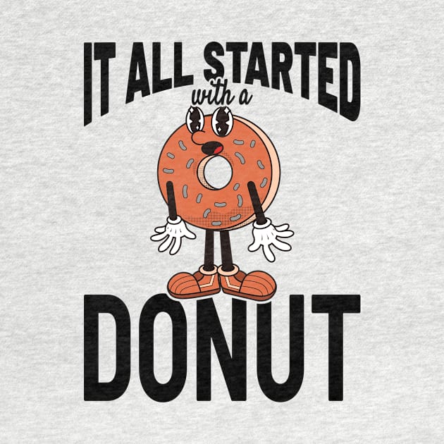 It All Started With A Donut - Vintage Style by GosokanKelambu